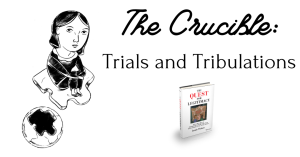 The Crucible: Trials and Tribulations