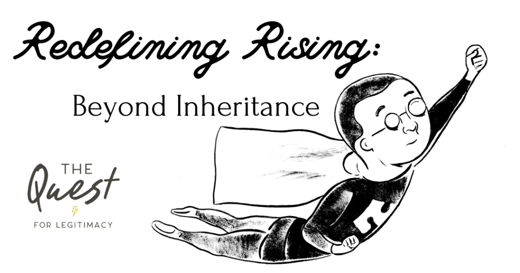 Embracing the Journey: Redefining Legitimacy Beyond Inheritance